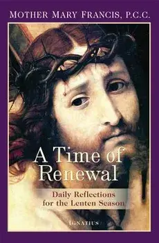 A Time of Renewal: Daily Reflections for the Lenten Season/Mother Mary Francis