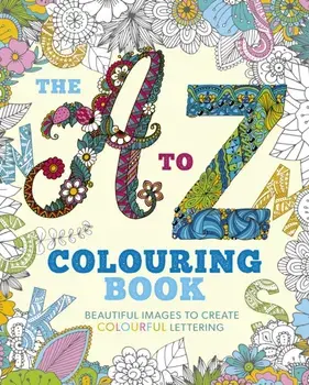 A to Z Colouring Book. Beautiful Images to Create Colourful Lettering, Paperback/Arcturus Publishing