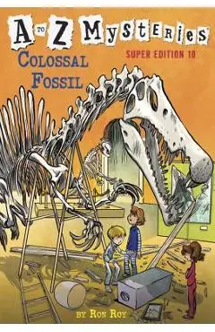 A to Z Mysteries Super Edition #10: Colossal Fossil - Ron Roy