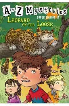 A to Z Mysteries Super Edition #14: Leopard on the Loose - Ron Roy