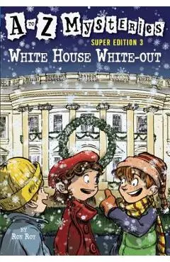 A to Z Mysteries Super Edition 3: White House White-Out - Ron Roy