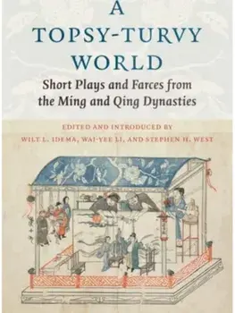 A Topsy-Turvy World. Short Plays and Farces from the Ming and Qing Dynasties, Hardback/***