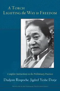 A Torch Lighting the Way to Freedom: Complete Instructions on the Preliminary Practices, Paperback/Bdud-'Joms