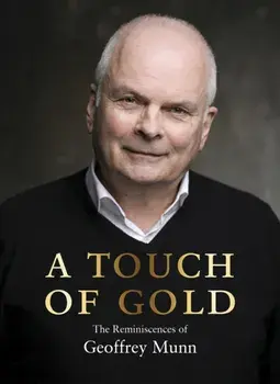 A Touch of Gold. The Reminiscences of Geoffrey Munn, Hardback/Geoffrey Munn