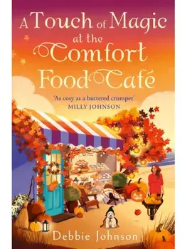 A Touch of Magic at the Comfort Food Cafe, Paperback/Debbie Johnson