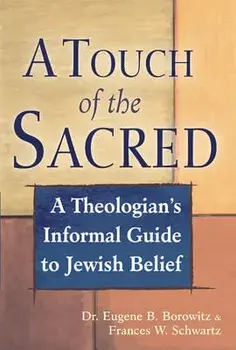 A Touch of the Sacred: A Theologian's Informal Guide to Jewish Belief, Paperback/Eugene B. Borowitz