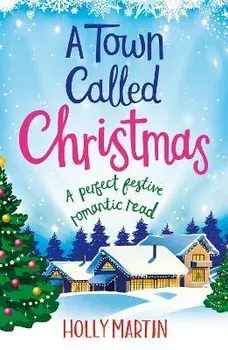 A Town Called Christmas. A perfect festive romantic read, Paperback/Holly Martin