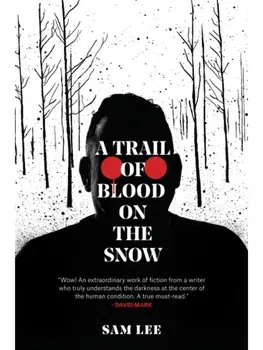 A Trail of Blood on the Snow, Paperback/Sam Lee