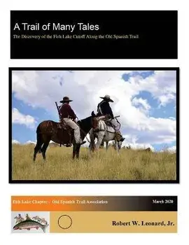A Trail of Many Tales: The Discovery of the Fish Lake Cutoff Along the Old Spanish Trail, Paperback/Jr. Leonard, Robert W.
