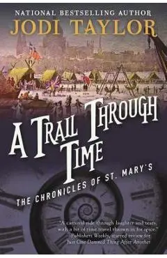 A Trail Through Time: The Chronicles of St. Mary's Book Four - Jodi Taylor