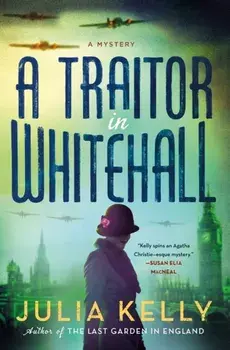A Traitor in Whitehall, Hardback/Julia Kelly