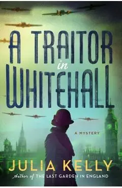 A Traitor in Whitehall - Julia Kelly