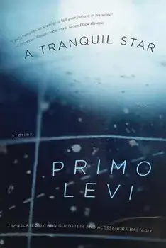 A Tranquil Star: Stories, Paperback/Primo Levi