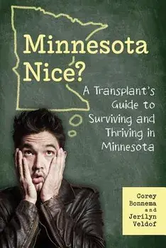 A Transplant's Guide to Surviving and Thriving in Minnesota, Paperback/Corey Bonnema