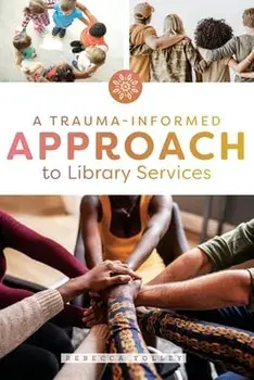 A Trauma-Informed Approach to Library Services, Paperback/Rebecca Tolley