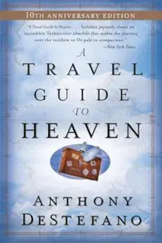 A Travel Guide to Heaven, Paperback/Anthony DeStefano