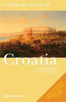A Traveller's History of Croatia, Paperback/Benjamin Curtis