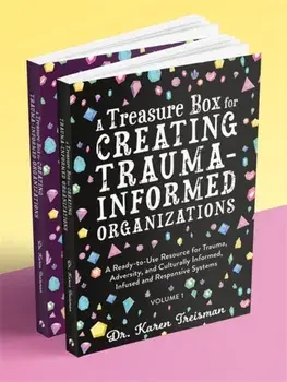 A Treasure Box for Creating Trauma-Informed Organizations, Paperback/Dr Karen Clinical Psychologist Trainer & Author Treisman