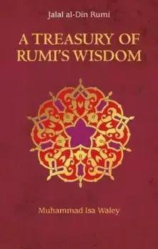 A Treasury of Rumi's Wisdom, Hardcover/Muhammad Isa Waley