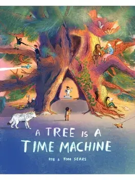 A Tree is a Time Machine, Hardback/Tom Sears