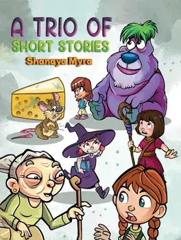 A Trio of Short Stories, Paperback/Shanaya Myra