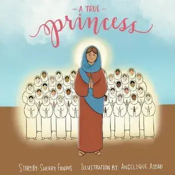 A True Princess: The Life of St Demiana and the Forty Virgins, Paperback/Sherry Fanous