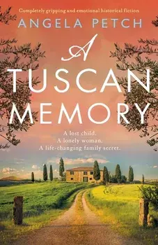 A Tuscan Memory: Completely gripping and emotional historical fiction, Paperback/Angela Petch