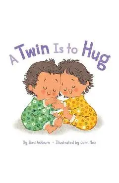A Twin Is to Hug - Boni Ashburn