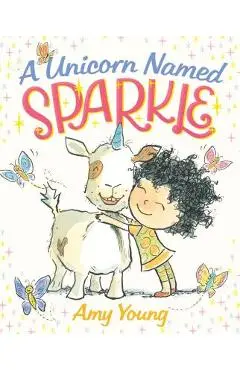 A Unicorn Named Sparkle: A Picture Book - Amy Young