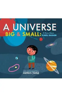 A Universe Big & Small: A Story about Carl Sagan - James Yang