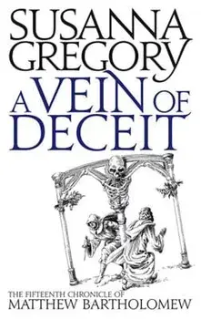 A Vein of Deceit: The Fifteenth Chronicle of Mathew Bartholomew/Susanna Gregory