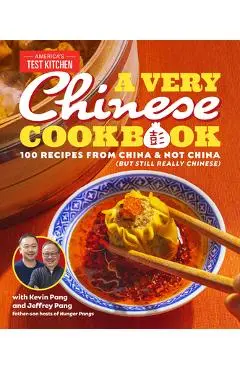 A Very Chinese Cookbook: 100 Recipes from China and Not China (But Still Really Chinese) - Kevin Pang