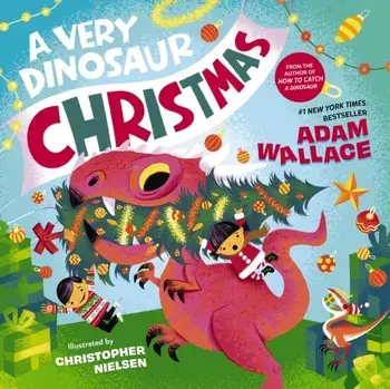 A Very Dinosaur Christmas, Hardback/Adam Wallace
