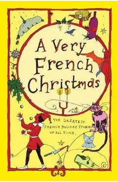 A Very French Christmas: The Greatest French Holiday Stories of All Time - Guy De Maupassant