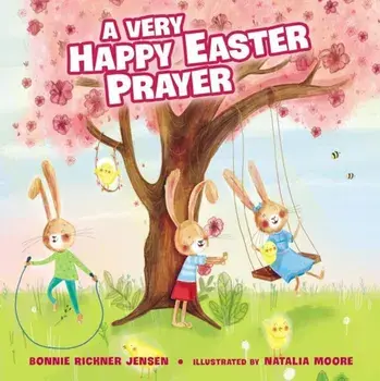 A Very Happy Easter Prayer, Hardcover/Bonnie Rickner Jensen