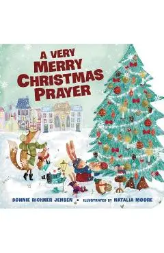 A Very Merry Christmas Prayer - Bonnie Rickner Jensen