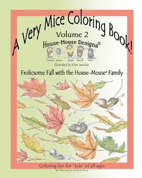 A Very Mice Coloring Book - Vol. 2: Frolicsome Fall with the House-Mouse(r) Family: A Very Mice Coloring Book - Vol. 2: Frolicsome Fall with the House, Paperback/Ellen C. Jareckie