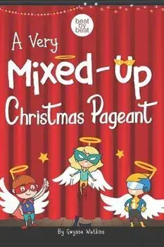 A Very Mixed-Up Christmas Pageant: A Nativity Play for Kids, Paperback/Gwynne Watkins