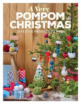 A Very Pompom Christmas: 20 Festive Projects to Make, Paperback/Jemima Schlee