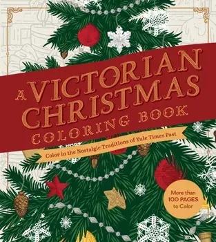 A Victorian Christmas Coloring Book. Color in the Nostalgic Traditions of Yule Times Past - More than 100 Pages to Color, Paperback/Editors of Chartwell Books
