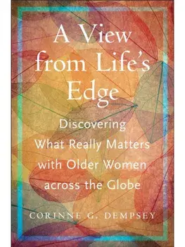 A View from Life's Edge. Discovering What Really Matters with Older Women Across the Globe, Paperback/Corinne G. Dempsey