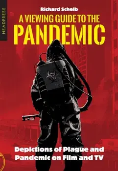 A Viewing Guide to the Pandemic. Depictions of Plague and Pandemic on Film and TV, Paperback/Richard Scheib