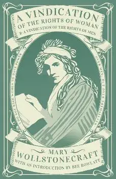 A Vindication of the Rights of Woman and A Vindication of the Rights of Men, Paperback/Mary Wollstonecraft