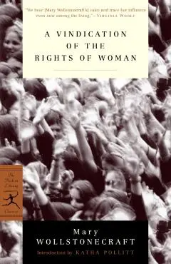 A Vindication of the Rights of Woman: With Strictures on Political and Moral Subjects - Mary Wollstonecraft