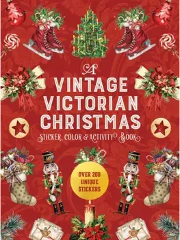 A Vintage Victorian Christmas Sticker, Color & Activity Book. Over 200 Unique Stickers, Paperback/Editors of Chartwell Books