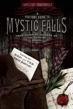 A Visitor's Guide to Mystic Falls: Your Favorite Authors on the Vampire Diaries, Paperback/***