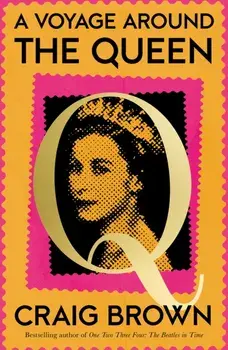 A Voyage Around the Queen, Hardback/Craig Brown