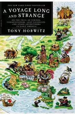 A Voyage Long and Strange: On the Trail of Vikings, Conquistadors, Lost Colonists, and Other Adventurers in Early America - Tony Horwitz