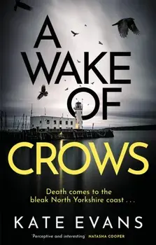 A Wake of Crows. The first in a completely thrilling new police procedural series set in Scarborough, Paperback/Kate Evans