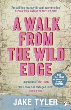 A Walk from the Wild Edge. 'This Book Has Changed Lives' Chris Evans, Paperback/Jake Tyler
